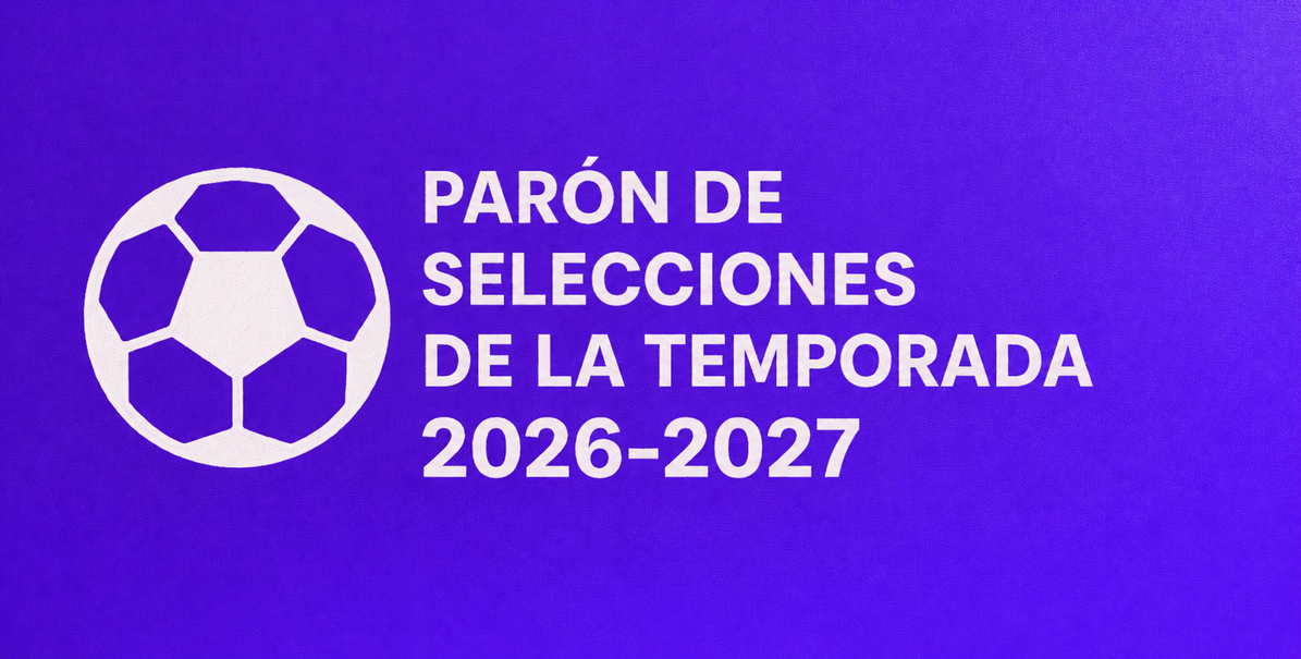 Parón de selecciones de la temporada 2026-2027: fechas FIFA, qué se juega y cómo afecta a LaLiga