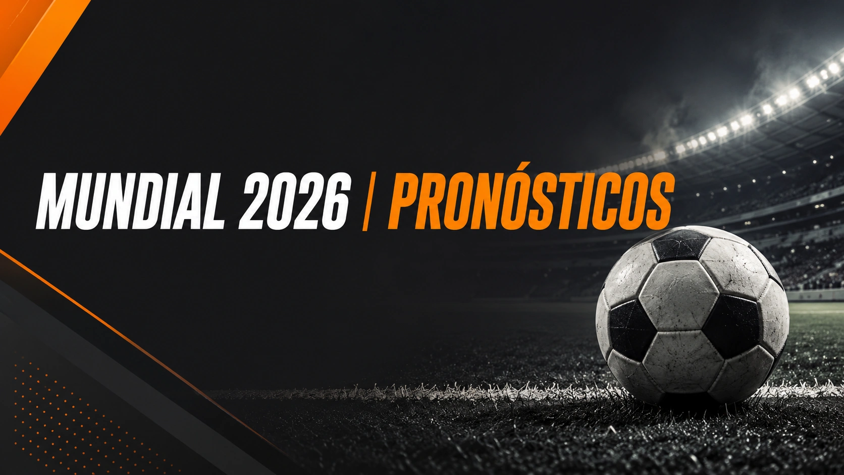 ¿Quién ganará el Mundial 2026? Favoritos y pronósticos