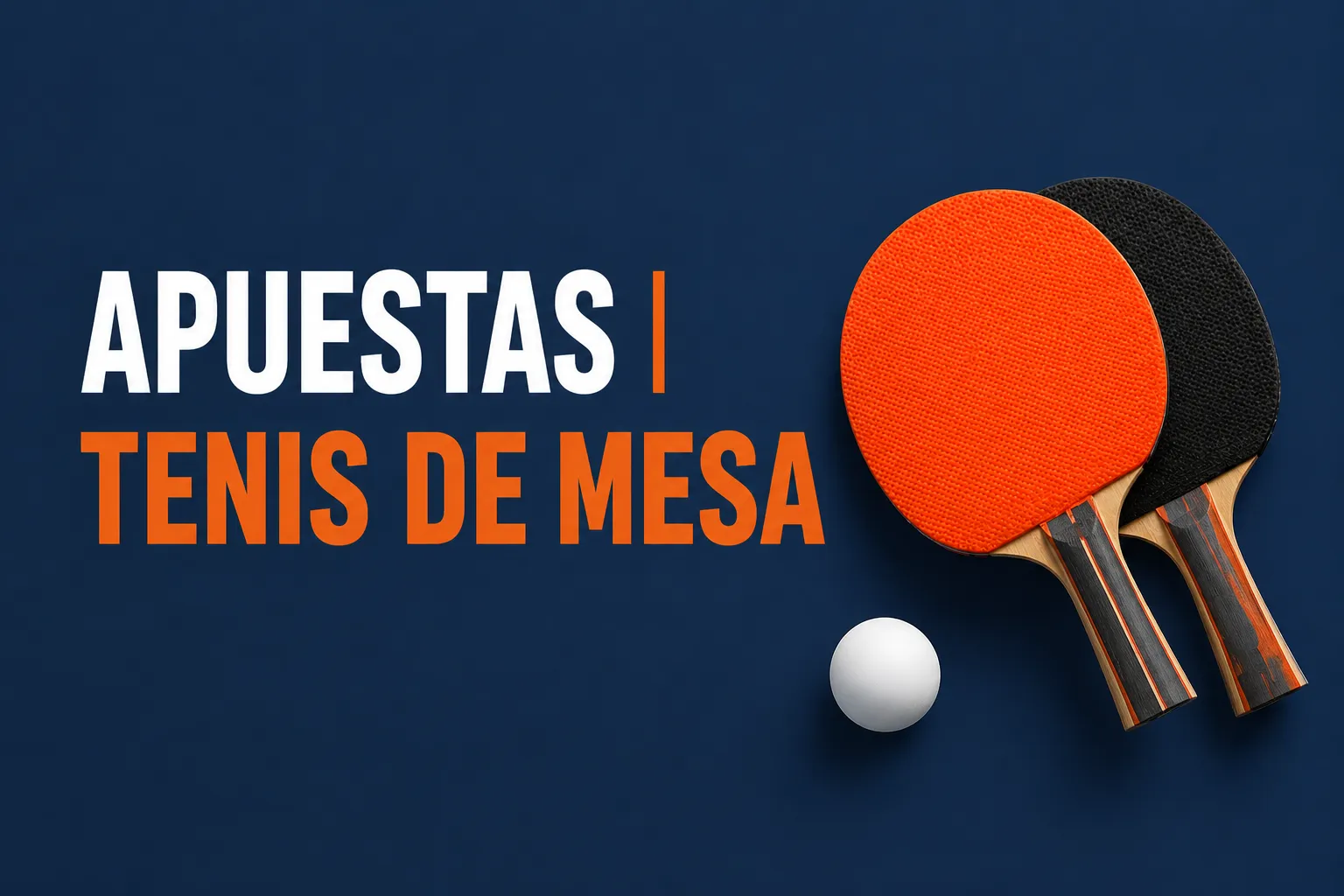 Apuestas de tenis de mesa: tipos, estrategias y consejos para apostar